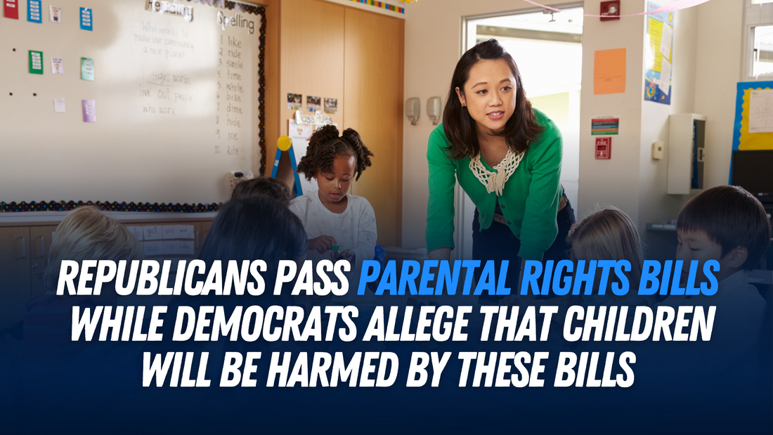 Republicans pass parental rights bills while Democrats allege that children will be harmed by these bills