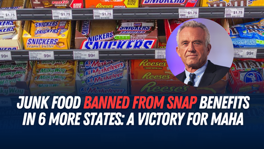 Junk Food Banned from SNAP Benefits in 6 More States: A Victory for MAHA
