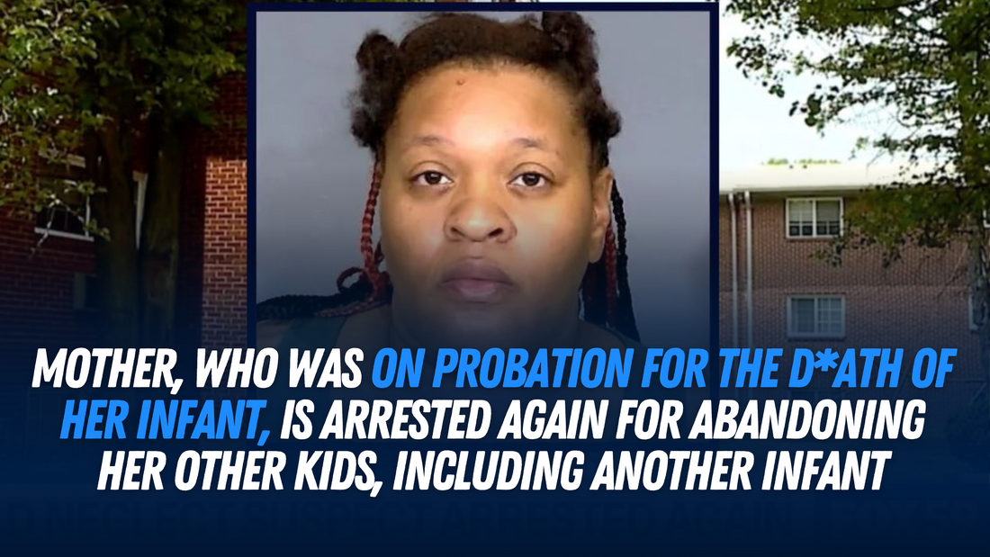 Indianapolis mother, who was on probation for the d*ath of her infant, arrested again for abandoning her other kids, including another infant