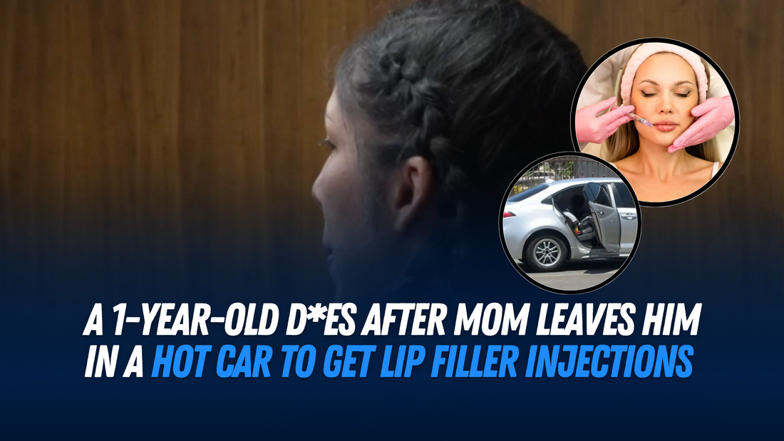 A 1-year-old d*es after mom leaves him in a hot car to get lip filler injections