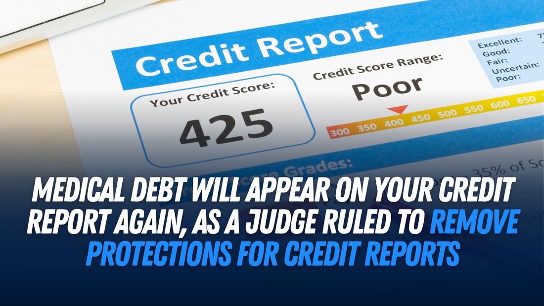 Medical debt will appear on your credit report again, as a judge ruled to remove protections for credit reports