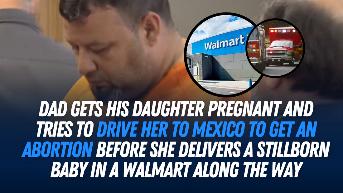 Dad gets his daughter pregnant and tries to drive her to Mexico to get an abortion before she delivers a stillborn baby in a Walmart along the way