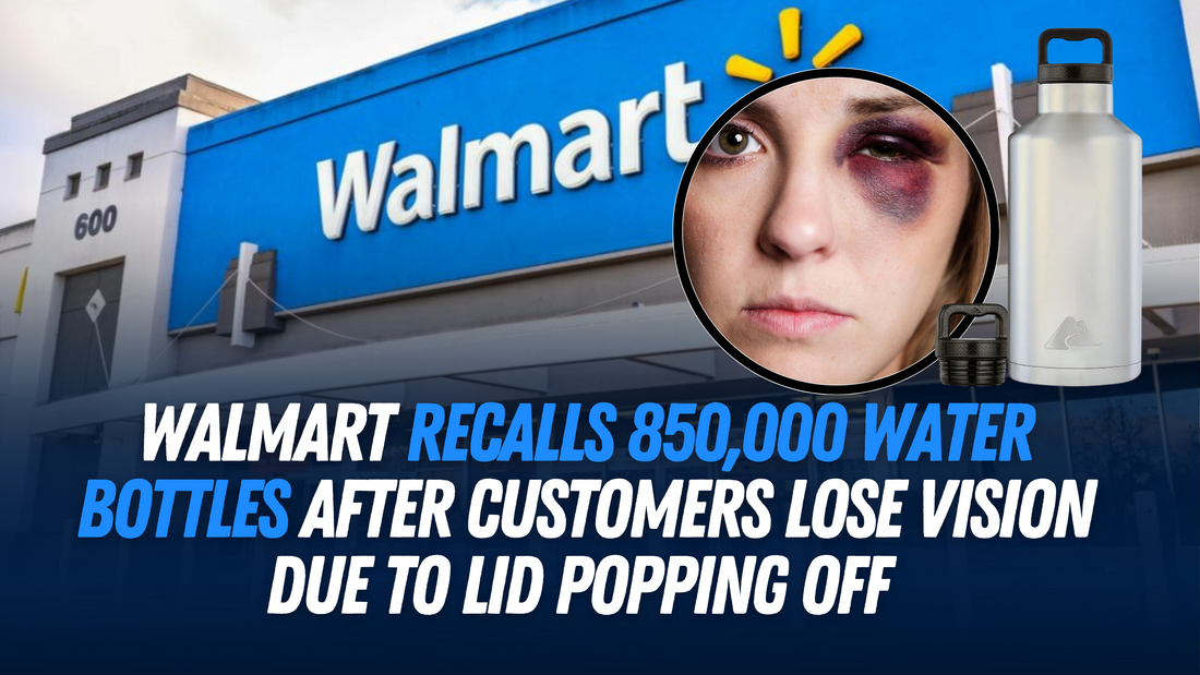 Walmart Recalls 850,000 Water Bottles After Customers Lose Vision Due to Lid Popping Off